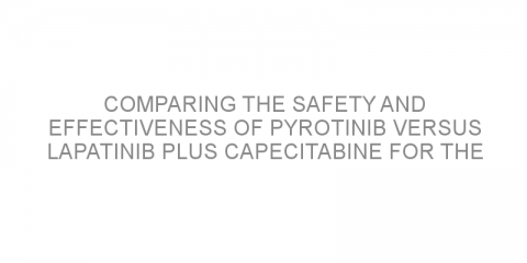 Comparing the safety and effectiveness of pyrotinib versus lapatinib plus capecitabine for the treatment of HER2-positive metastatic breast cancer