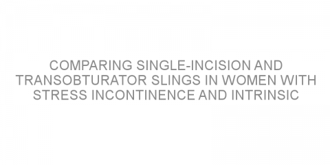Comparing single-incision and transobturator slings in women with stress incontinence and intrinsic sphincter deficiency