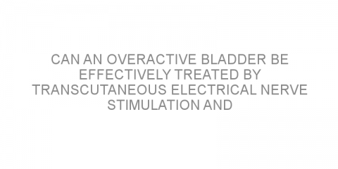 Can an overactive bladder be effectively treated by transcutaneous electrical nerve stimulation and solifenacin succinate?