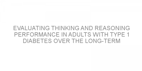 Evaluating thinking and reasoning performance in adults with type 1 diabetes over the long-term