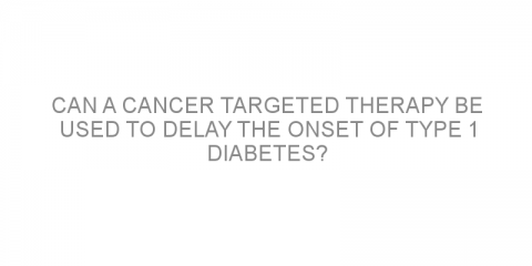 Can a cancer targeted therapy be used to delay the onset of type 1 diabetes?