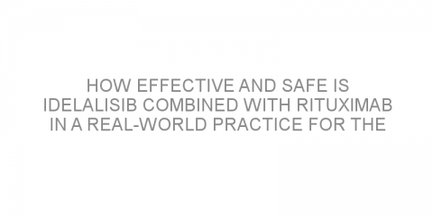 How effective and safe is idelalisib combined with rituximab in a real-world practice for the management of chronic lymphocytic leukemia?