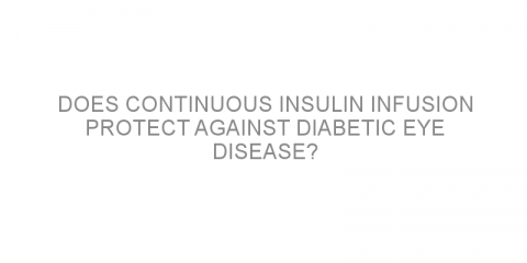 Does continuous insulin infusion protect against diabetic eye disease?