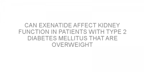 Can exenatide affect kidney function in patients with type 2 diabetes mellitus that are overweight or obese?