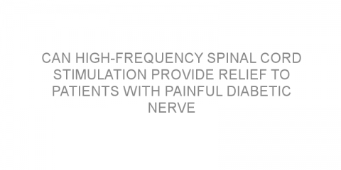 Can high-frequency spinal cord stimulation provide relief to patients with painful diabetic nerve disease?