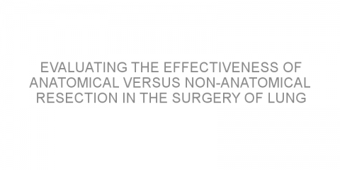 Evaluating the effectiveness of anatomical versus non-anatomical resection in the surgery of lung metastases in patients with colorectal cancer.