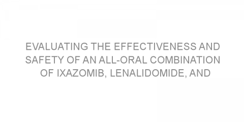 Evaluating the effectiveness and safety of an all-oral combination of ixazomib, lenalidomide, and dexamethasone in patients with newly diagnosed multiple myeloma undergoing stem cell transplantation.