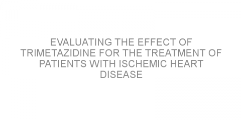 Evaluating the effect of trimetazidine for the treatment of patients with ischemic heart disease who are not suitable for revascularization.