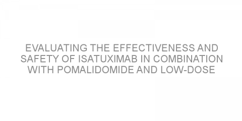 Evaluating the effectiveness and safety of isatuximab in combination with pomalidomide and low-dose dexamethasone for the treatment of patients with relapsed or refractory multiple myeloma.