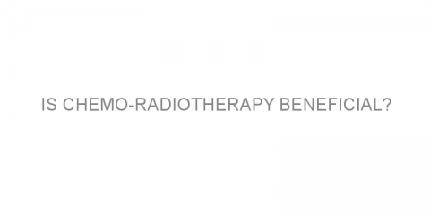 Is chemo-radiotherapy beneficial?