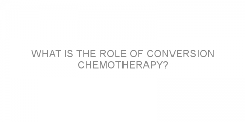 What is the role of conversion chemotherapy?