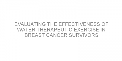 Evaluating the effectiveness of water therapeutic exercise in breast cancer survivors