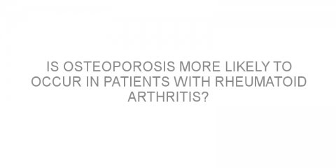 Is osteoporosis more likely to occur in patients with rheumatoid arthritis?