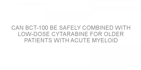 Can BCT-100 be safely combined with low-dose cytarabine for older patients with acute myeloid leukemia that cannot receive intensive therapy?