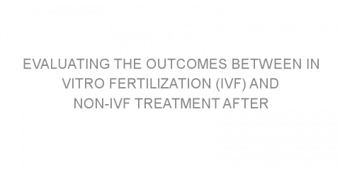 Evaluating the outcomes between in vitro fertilization (IVF) and non-IVF treatment after conservative surgery of advanced endometriosis in patients with a good Endometriosis Fertility Index score.