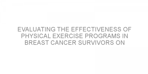 Evaluating the effectiveness of physical exercise programs in breast cancer survivors on health-related quality of life, physical fitness, and body composition