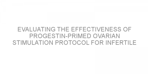 Evaluating the effectiveness of progestin-primed ovarian stimulation protocol for infertile patients with different ovarian reserve functions.