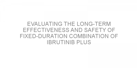 Evaluating the long-term effectiveness and safety of fixed-duration combination of ibrutinib plus obinutuzumab-based immunochemotherapy for patients with chronic lymphocytic leukemia.