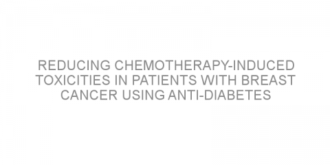 Reducing chemotherapy-induced toxicities in patients with breast cancer using anti-diabetes medication metformin.