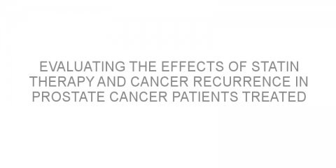 Evaluating the effects of statin therapy and cancer recurrence in prostate cancer patients treated with radiotherapy