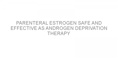 Parenteral estrogen safe and effective as androgen deprivation therapy