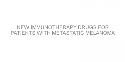 New immunotherapy drugs for patients with metastatic melanoma