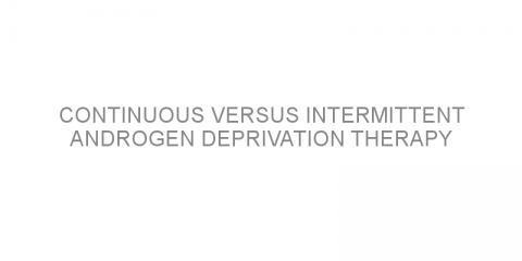 Continuous versus intermittent androgen deprivation therapy