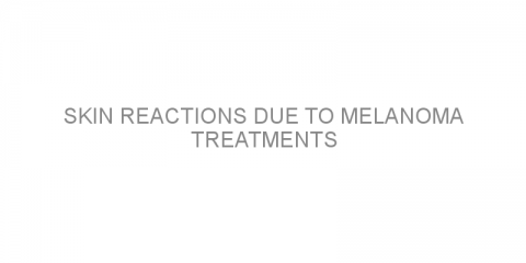 Skin reactions due to melanoma treatments