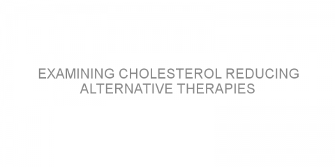 Examining cholesterol reducing alternative therapies