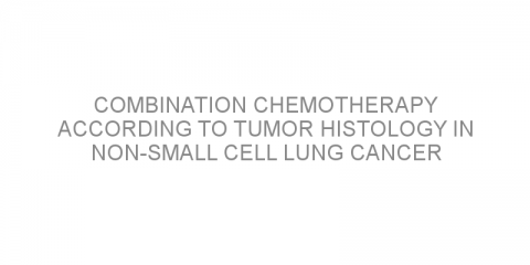 Combination chemotherapy according to tumor histology in non-small cell lung cancer