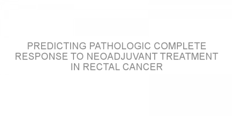 Predicting pathologic complete response to neoadjuvant treatment in rectal cancer