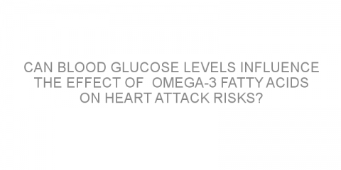 Can blood glucose levels influence the effect of  omega-3 fatty acids on heart attack risks?