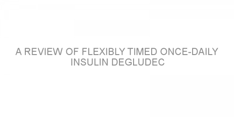 A review of flexibly timed once-daily insulin degludec