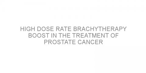 High dose rate brachytherapy boost in the treatment of prostate cancer