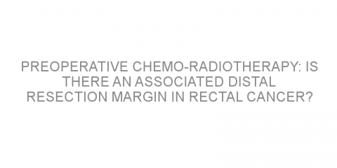 Preoperative chemo-radiotherapy: is there an associated distal resection margin in rectal cancer?