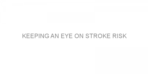 Keeping an eye on stroke risk