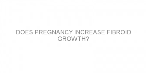 Does pregnancy increase fibroid growth?