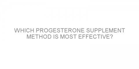 Which progesterone supplement method is most effective?