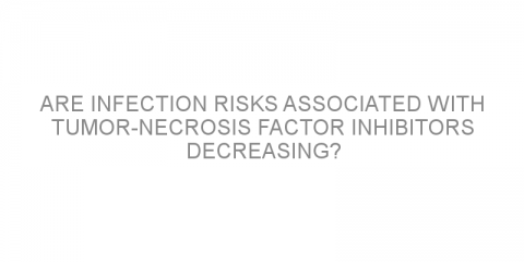 Are infection risks associated with tumor-necrosis factor inhibitors decreasing?