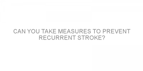 Can you take measures to prevent recurrent stroke?