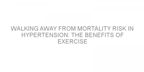 Walking away from mortality risk in hypertension: the benefits of exercise