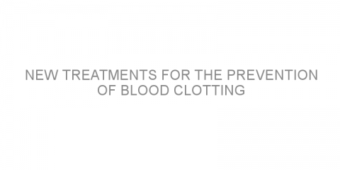 New treatments for the prevention of blood clotting