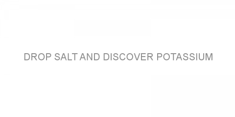 Drop salt and discover potassium