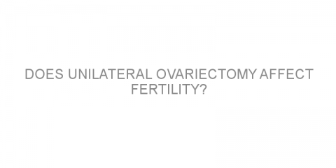 Does unilateral ovariectomy affect fertility?