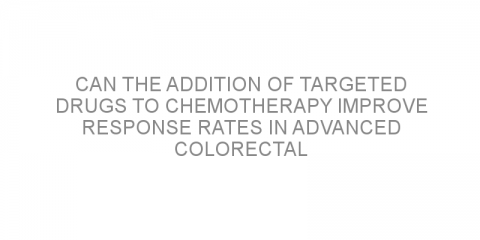 Can the addition of targeted drugs to chemotherapy improve response rates in advanced colorectal cancer?