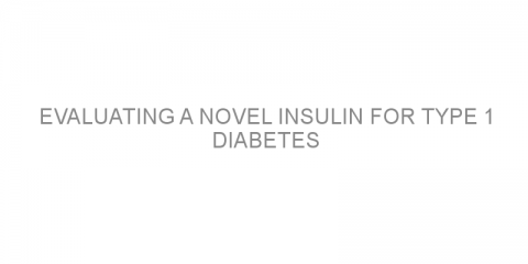 Evaluating a novel insulin for type 1 diabetes