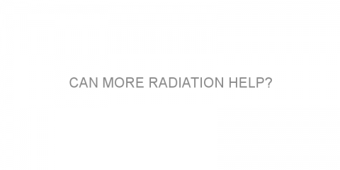 Can more radiation help?