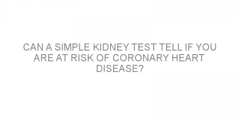 Can a simple kidney test tell if you are at risk of coronary heart disease?
