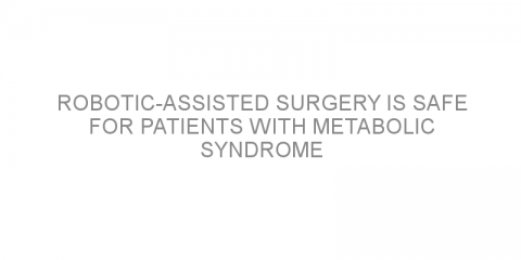 Robotic-assisted surgery is safe for patients with metabolic syndrome