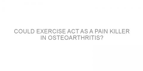 Could exercise act as a pain killer in osteoarthritis?